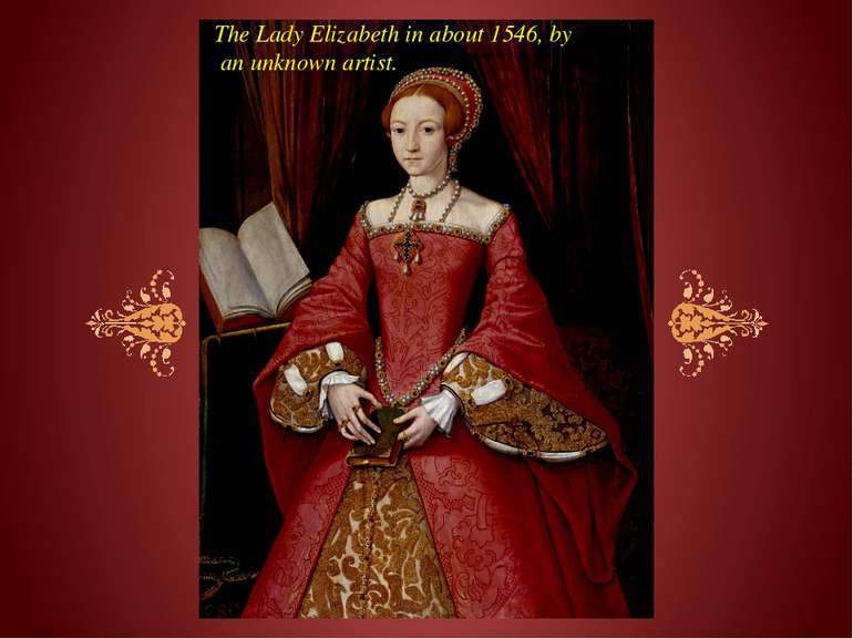 The Lady Elizabeth in about 1546, by an unknown artist.