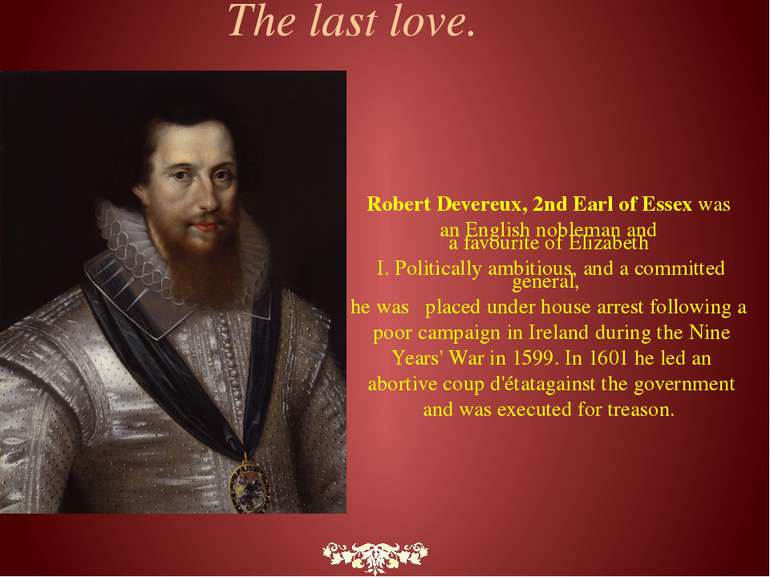 Robert Devereux, 2nd Earl of Essex was an English nobleman and a favourite of...