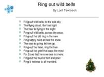 Ring out wild bells By Lord Tennyson Ring out wild bells, to the wild sky The...