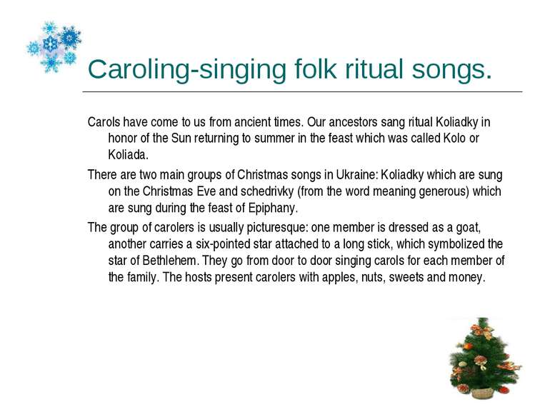 Caroling-singing folk ritual songs. Carols have come to us from ancient times...