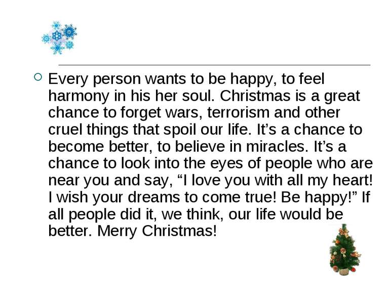 Every person wants to be happy, to feel harmony in his her soul. Christmas is...