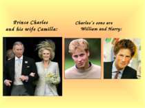 Charles´s sons are William and Harry: Prince Charles and his wife Camilla: