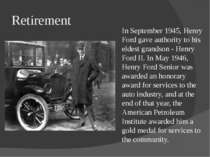 Retirement In September 1945, Henry Ford gave authority to his eldest grandso...
