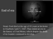 End of era Henry Ford died at the age of 83 years at his home in Dearborn Apr...