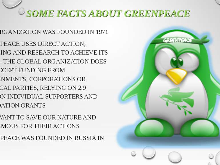 SOME FACTS ABOUT GREENPEACE THIS ORGANIZATION WAS FOUNDED IN 1971 GREENPEACE ...