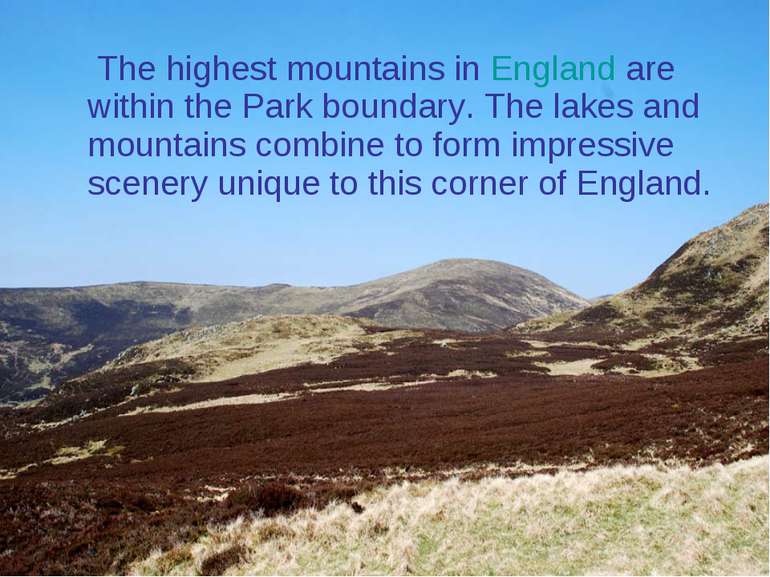 The highest mountains in England are within the Park boundary. The lakes and ...