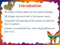 Introduction We’d like to tell you about our last summer holidays. We always ...