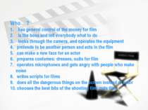 Who… ? has general control of the money for film is the boss and tell everybo...