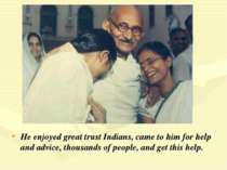 He enjoyed great trust Indians, came to him for help and advice, thousands of...