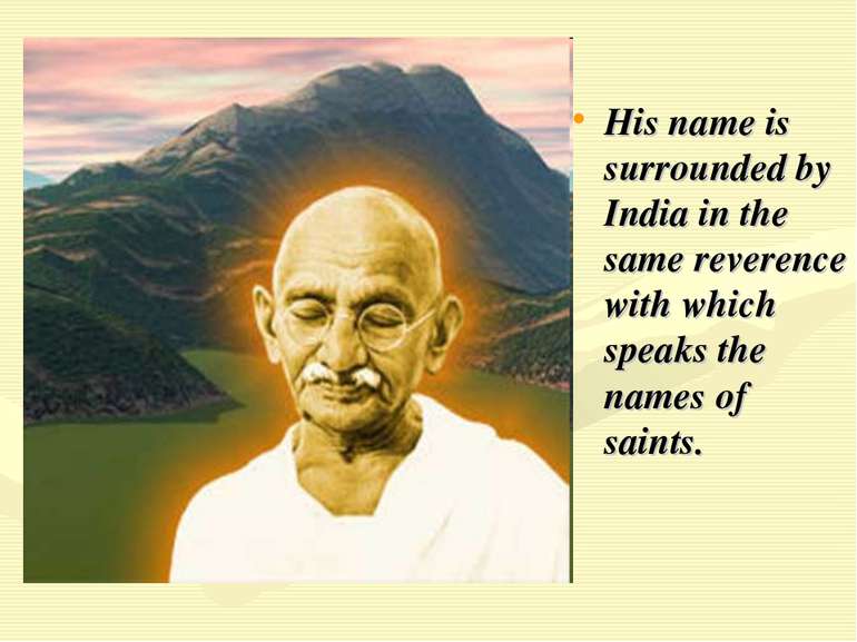 His name is surrounded by India in the same reverence with which speaks the n...