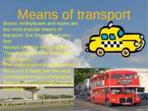 Means of transport Buses, trolleybuses and trams are the most popular means o...