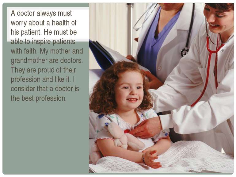 A doctor always must worry about a health of his patient. He must be able to ...