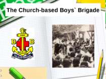 The Church-based Boys` Brigade