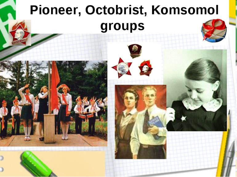 Pioneer, Octobrist, Komsomol groups