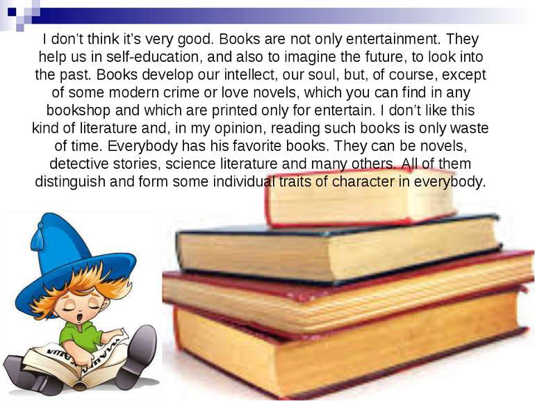 I don’t think it’s very good. Books are not only entertainment. They help us ...