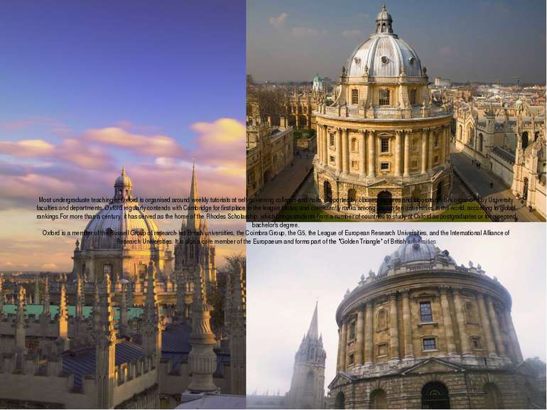 Most undergraduate teaching at Oxford is organised around weekly tutorials at...
