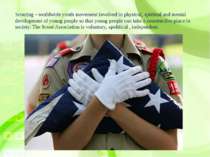 Scouting - worldwide youth movement involved in physical, spiritual and menta...