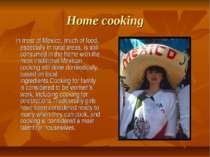 Home cooking In most of Mexico, much of food, especially in rural areas, is s...