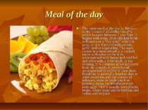 Meal of the day The main meal of the day in Mexico is the “comida” (literally...