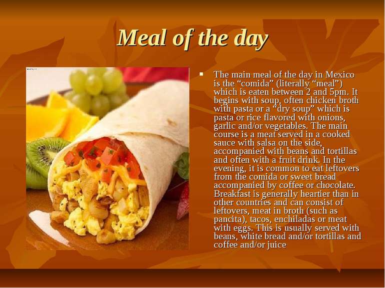 Meal of the day The main meal of the day in Mexico is the “comida” (literally...