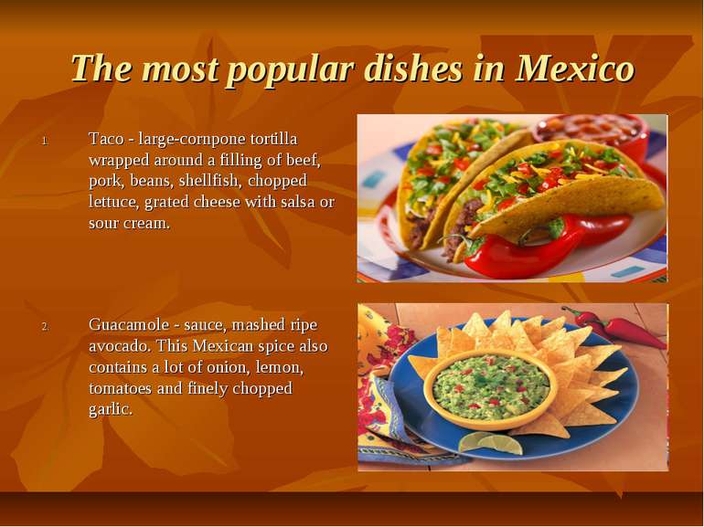 The most popular dishes in Mexico Taco - large-cornpone tortilla wrapped arou...