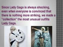 Since Lady Gaga is always shocking, even when everyone is convinced that ther...