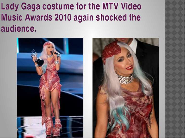 Lady Gaga costume for the MTV Video Music Awards 2010 again shocked the audie...