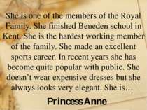 She is one of the members of the Royal Family. She finished Beneden school in...