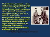 The Walt Disney Company— одна з найбільших корпорацій індустрії розваг у світ...