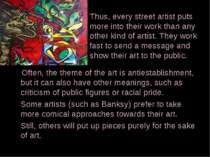 Thus, every street artist puts more into their work than any other kind of ar...