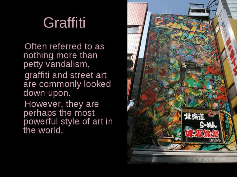 Graffiti Often referred to as nothing more than petty vandalism, graffiti and...