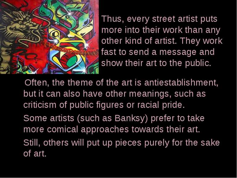 Thus, every street artist puts more into their work than any other kind of ar...