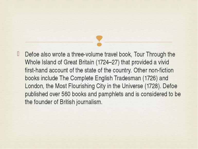 Defoe also wrote a three-volume travel book, Tour Through the Whole Island of...