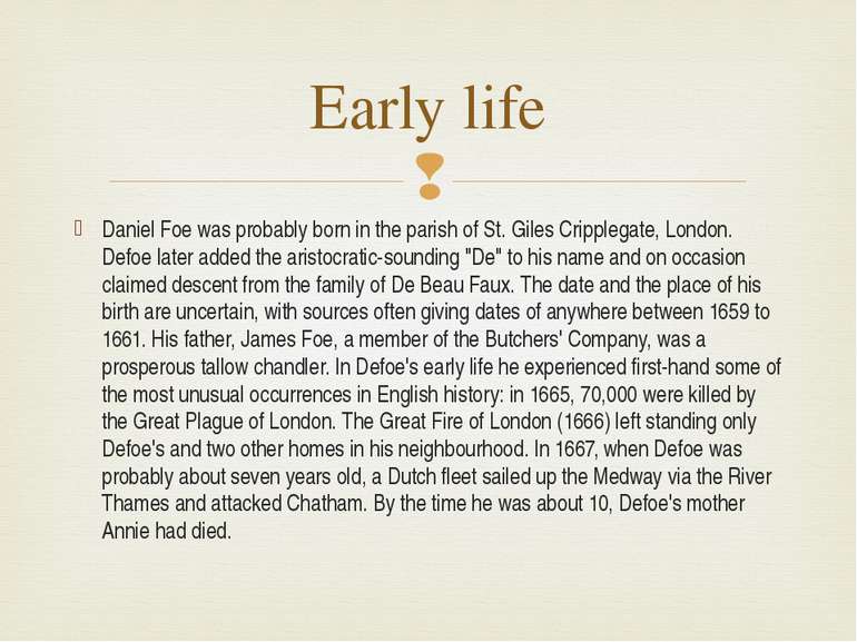 Daniel Foe was probably born in the parish of St. Giles Cripplegate, London. ...