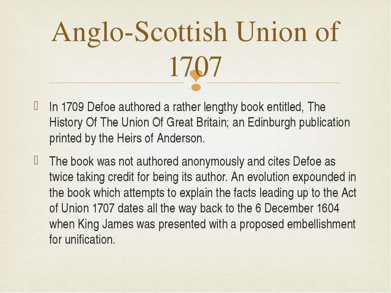 In 1709 Defoe authored a rather lengthy book entitled, The History Of The Uni...