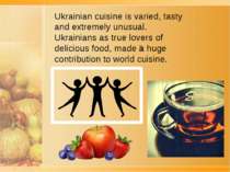 Ukrainian cuisine is varied, tasty and extremely unusual. Ukrainians as true ...