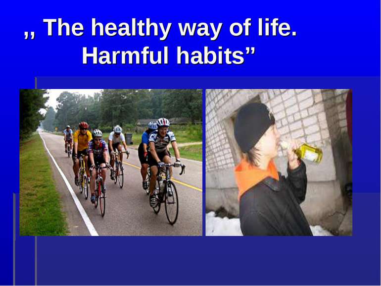 ,, The healthy way of life. Harmful habits”
