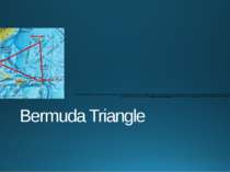 Bermuda Triangle The Bermuda Triangle, also known as the Devil's Triangle, is...