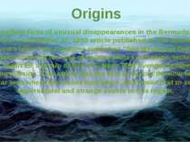 Origins The earliest facts of unusual disappearances in the Bermuda area appe...