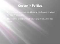 Cooper in Politics Cooper had many of his ideas in his book criticized by the...