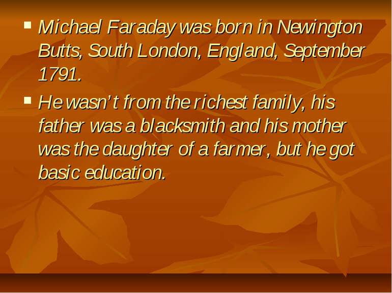 Michael Faraday was born in Newington Butts, South London, England, September...