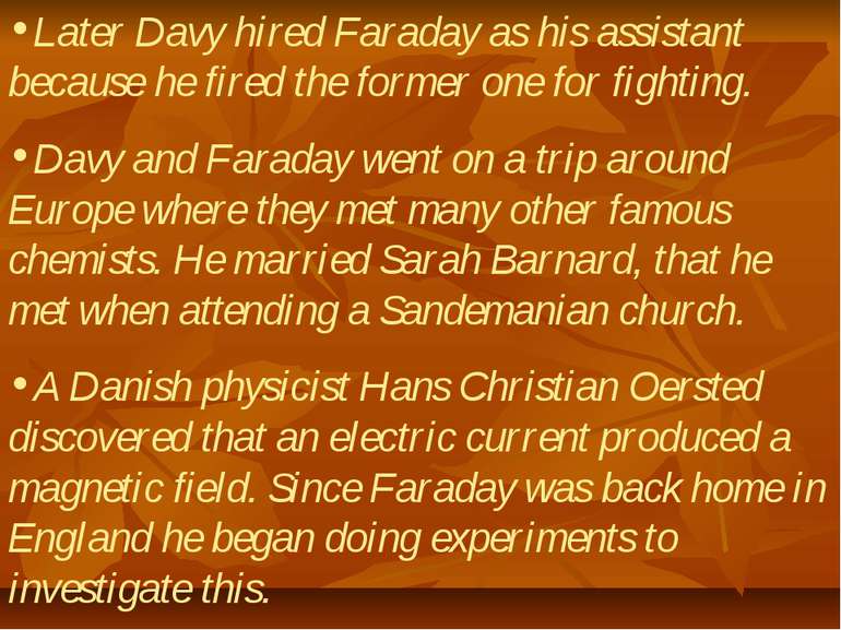 Later Davy hired Faraday as his assistant because he fired the former one for...