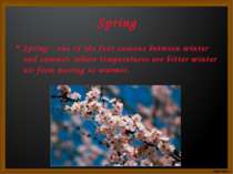 Spring Spring - one of the four seasons between winter and summer, where temp...