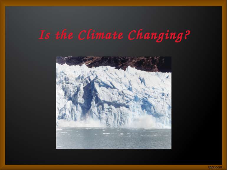 Is the Climate Changing?