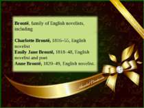 Brontë, family of English novelists, including Charlotte Brontë, 1816–55, Eng...