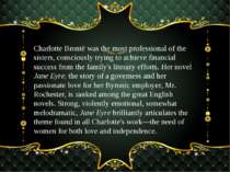 Charlotte Brontë was the most professional of the sisters, consciously trying...