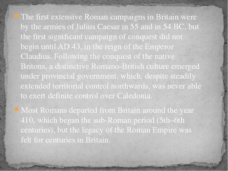 The first extensive Roman campaigns in Britain were by the armies of Julius C...