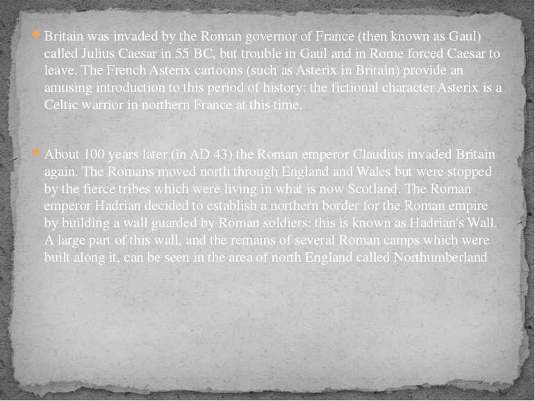 Britain was invaded by the Roman governor of France (then known as Gaul) call...