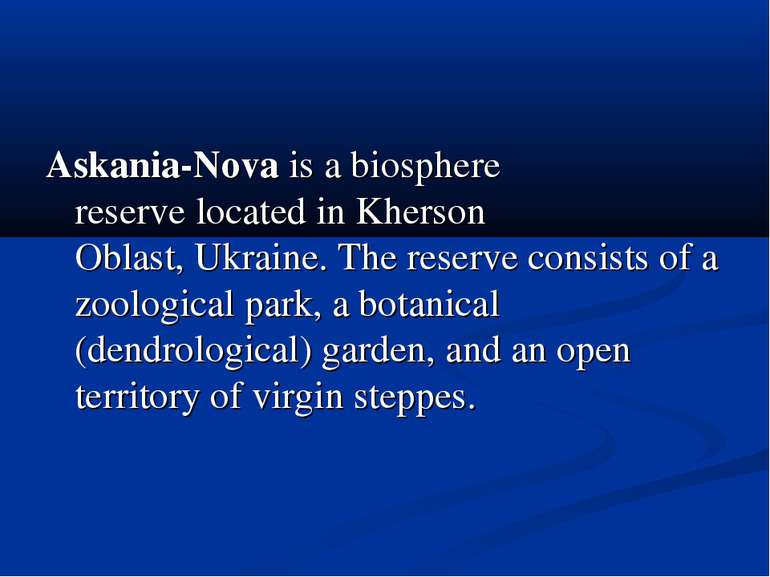 Askania-Nova is a biosphere reserve located in Kherson Oblast, Ukraine. The r...