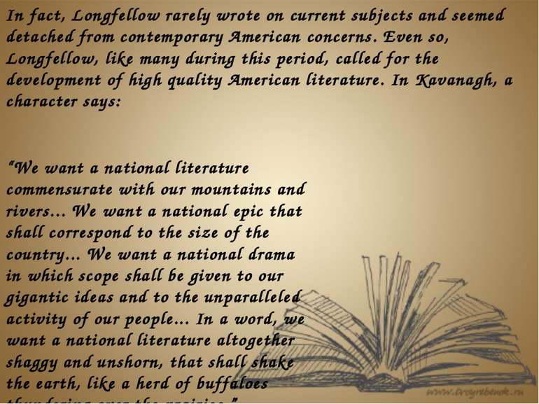 In fact, Longfellow rarely wrote on current subjects and seemed detached from...